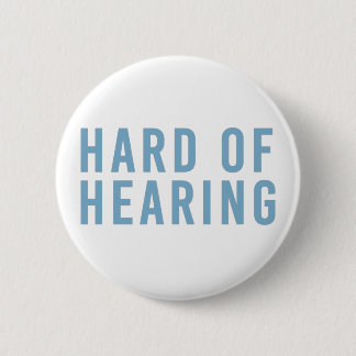 Badge Rond 5 Cm Difficile à entendre, Perte auditive, Sourd en ble