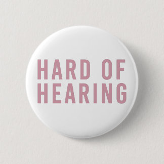 Badge Rond 5 Cm Difficile à entendre, Perte auditive, Sourd en ros