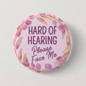 Badge Rond 5 Cm Difficile à entendre S'il vous plaît, faites face  (Devant)