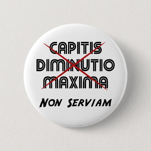 Badge Rond 5 Cm diminution de tête maxima non serviam (Devant)