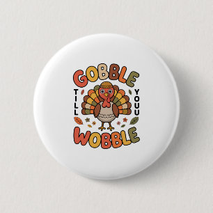 Badge Rond 5 Cm Dinde de conception Gobble jusqu'à ce que vous vac