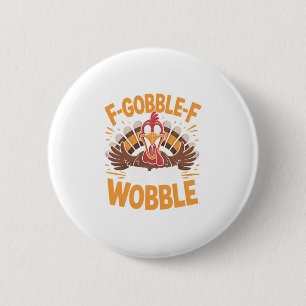 Badge Rond 5 Cm Dinde de Thanksgiving drôle F-gobble-f jusqu'à ce