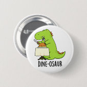 Badge Rond 5 Cm Dine-osaur Funny Dinosaur Pun (Devant & derrière)