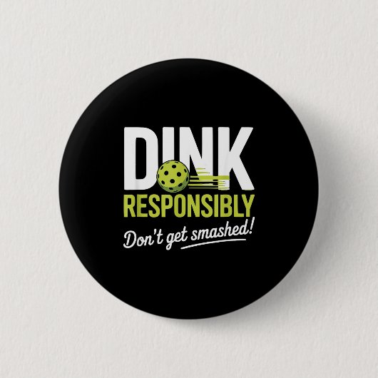 Badge Rond 5 Cm Dink Resnsibly Don't Get Smashed Funny Ckleball Te (Devant)