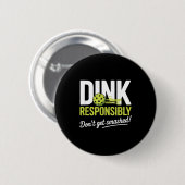 Badge Rond 5 Cm Dink Resnsibly Don't Get Smashed Funny Ckleball Te (Devant & derrière)