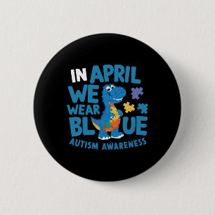 Badge Rond 5 Cm Dinosaure T-rex En Avril Nous Portons Bleu Mois de