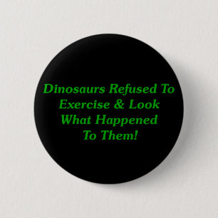 Badge Rond 5 Cm Dinosaures refusés pour s'exercer