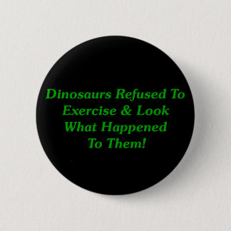 Badge Rond 5 Cm Dinosaures refusés pour s'exercer