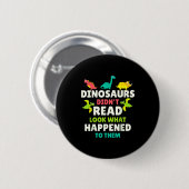Badge Rond 5 Cm Dinosaurs Didn’t Read Funny Teacher Gift Clroom Hu (Devant & derrière)