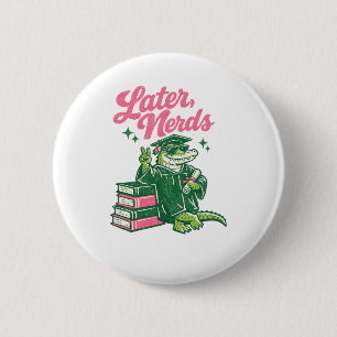 Badge Rond 5 Cm Diplômé Nerds Plus Tard Alligator Drôle Rentrée Sc