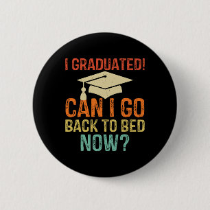 Badge Rond 5 Cm Diplômé Rétro Puis-Je Retourner Au Lit Maintenant 