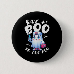 Badge Rond 5 Cm Dire Boo à la grippe Halloween Infirmière Fantôme