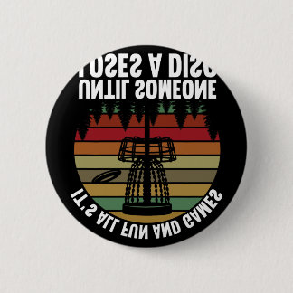 Badge Rond 5 Cm Disc Golf Its All Fun And Games Until Someone Lose