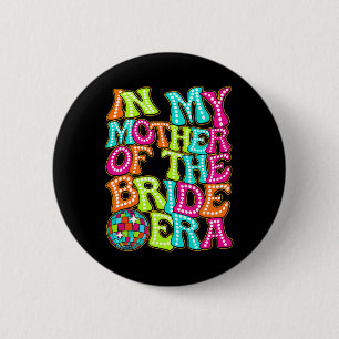 Badge Rond 5 Cm Disco Groovy à l'époque où j'étais la mère de la m