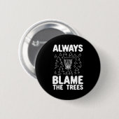 Badge Rond 5 Cm Disk Golf Toujours Blâmer Les Arbres (Devant & derrière)
