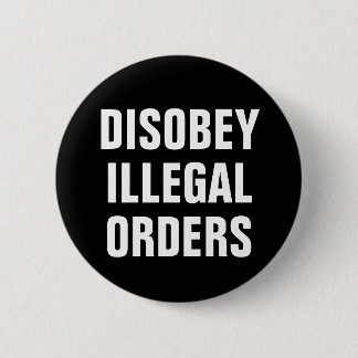 Badge Rond 5 Cm Disobey Illegal Orders - Anti President Trump