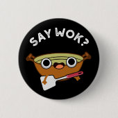 Badge Rond 5 Cm Disons Wok Funny Chinois Wok Pun Dark BG (Devant)