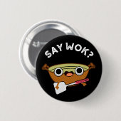 Badge Rond 5 Cm Disons Wok Funny Chinois Wok Pun Dark BG (Devant & derrière)