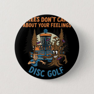 Badge Rond 5 Cm Disque de Disc Golf Trees Dont Care About Your Fee