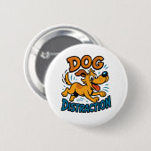 Badge Rond 5 Cm Distraction de chien (Devant & derrière)