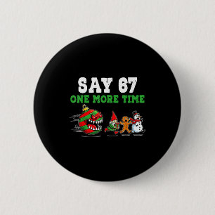 Badge Rond 5 Cm Dites 67 une fois de plus Santa et Renne 6 7 Meme 
