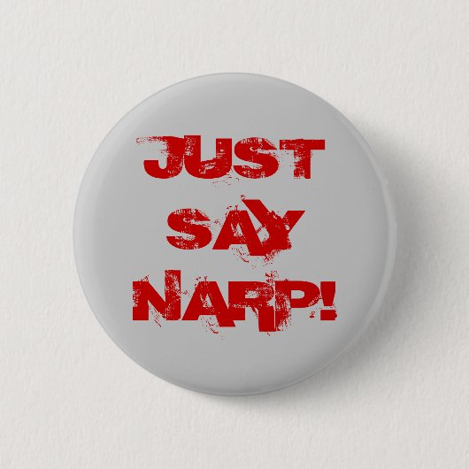 BADGE ROND 5 CM DITES JUSTE NARP ! (Devant)