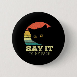 Badge Rond 5 Cm Dites-Le À Mon Visage Drôle Amoureux des chats Noi