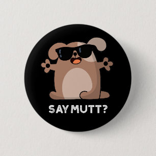 Badge Rond 5 Cm Dites Mutt Funny Cool Chien Pun Dark BG