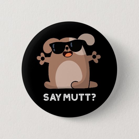 Badge Rond 5 Cm Dites Mutt Funny Cool Chien Pun Dark BG (Devant)