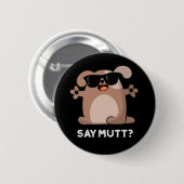 Badge Rond 5 Cm Dites Mutt Funny Cool Chien Pun Dark BG (Devant & derrière)