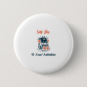 Badge Rond 5 Cm Dites Oui Aux Nouvelles Aventures