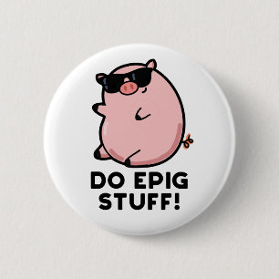 Badge Rond 5 Cm Do Epig Stups Funny Epic Pig Pun