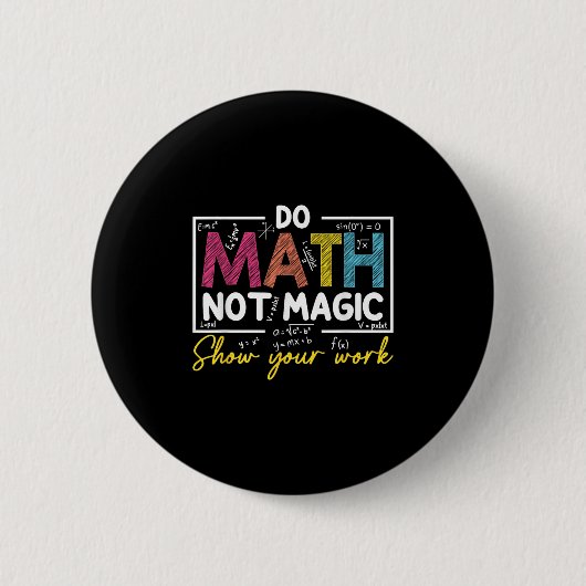 Badge Rond 5 Cm Do Math Not Magic Funny Enseignant Math Back To Sc (Devant)
