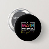 Badge Rond 5 Cm Do Math Not Magic Funny Enseignant Math Back To Sc (Devant & derrière)