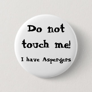 Badge Rond 5 Cm Do not touch me! Aspergers