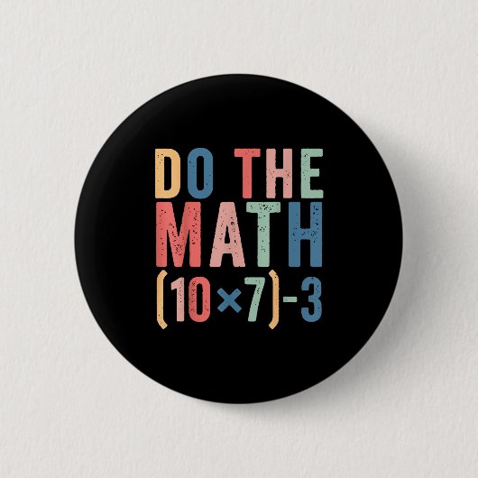 Badge Rond 5 Cm Do The Math 67 Teacher Meme Funny  (Devant)