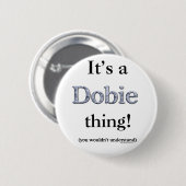 Badge Rond 5 Cm Dobie Thing (Devant & derrière)
