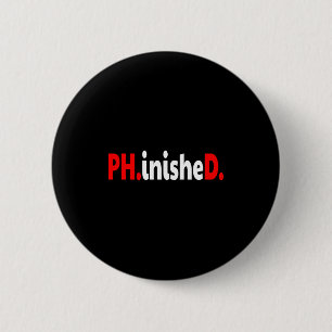 Badge Rond 5 Cm Doctorat terminé drôle diplôme de phd premium