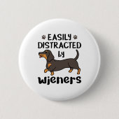 Badge Rond 5 Cm Dog Easily Distracted by Wieners (Devant)