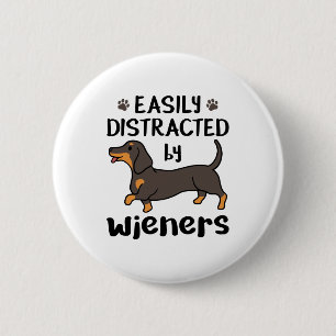 Badge Rond 5 Cm Dog Easily Distracted by Wieners