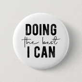Badge Rond 5 Cm Doing the Best I Can (Devant)