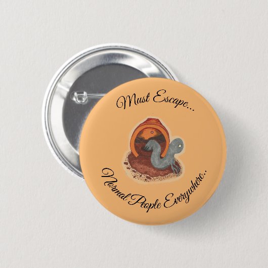 Badge Rond 5 Cm Doit Échapper...L'épingle Poted créature bouton (Devant & derrière)