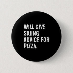 Badge Rond 5 Cm Donnera des conseils de ski pour pizza drôle entra