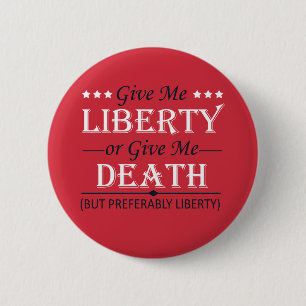 Badge Rond 5 Cm Donnez-moi la liberté ou 4 juillet la mort