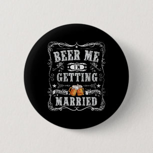 Badge Rond 5 Cm Donnez-moi une bière, je me marie, Marié Vintage D