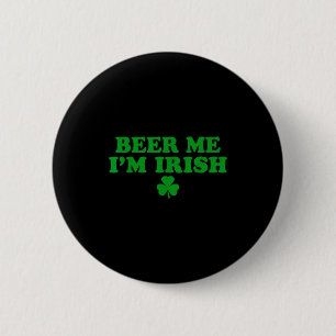 Badge Rond 5 Cm Donnez-moi une bière, je suis un trèfle irlandais,