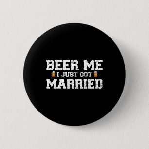 Badge Rond 5 Cm Donnez-moi une bière, je viens de me marier Marié