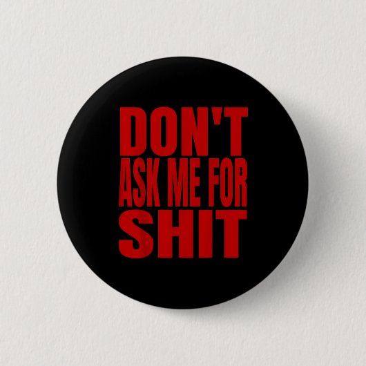 Badge Rond 5 Cm Dont Ask Me For  (Devant)