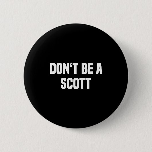 Badge Rond 5 Cm Dont Be A Scott - Funny Name (Devant)
