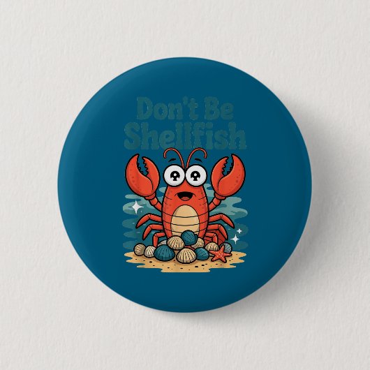 Badge Rond 5 Cm Don't Be Shellfish Funny Pun Lobster  (Devant)